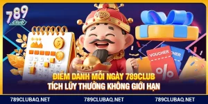 Điểm Danh Mỗi Ngày 789Club – Tích Lũy Thưởng Không Giới Hạn