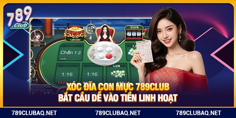 Xóc Đĩa Con Mực 789club – Bắt Cầu Dễ Vào Tiền Linh Hoạt