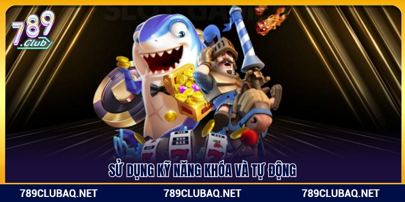 Kích hoạt tính năng Khóa mục tiêu và Bắn tự động