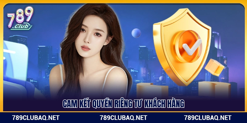 Tuyên bố bảo vệ quyền riêng tư tuyệt đối cho hội viên