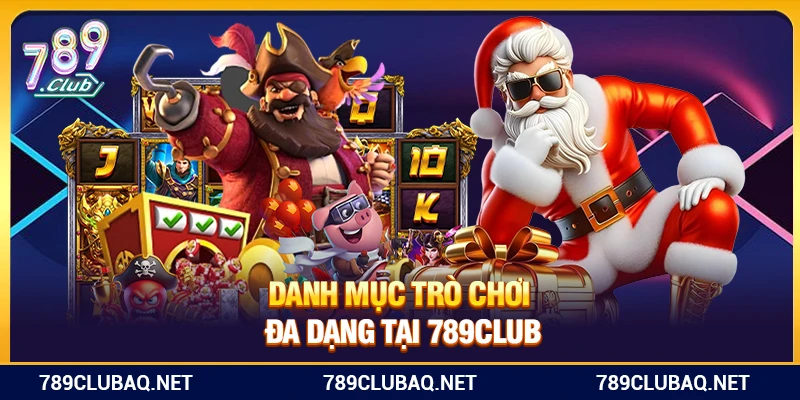 Danh mục trò chơi đa dạng tại 789Club