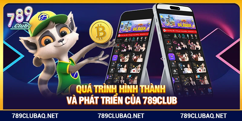 Quá trình hình thành và phát triển của 789Club