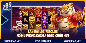 Lân Hái Lộc 789Club – Nổ Hũ Phong Cách Á Đông Cuốn Hút