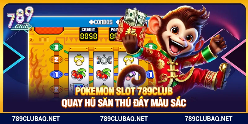 Pokemon 789Club – Quay Hũ Săn Thú Đầy Màu Sắc
