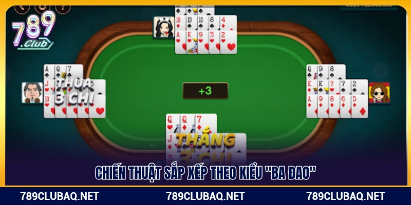 Cách xếp bài Mậu binh theo lối Ba đao