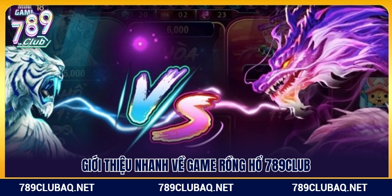 Sơ lược gọn về trò Rồng Hổ 789Club