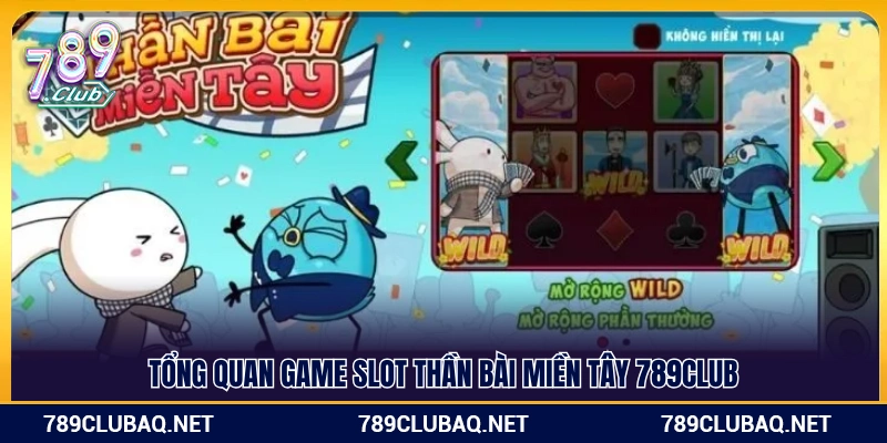 Khái quát trò quay hũ thần bài miền tây 789Club