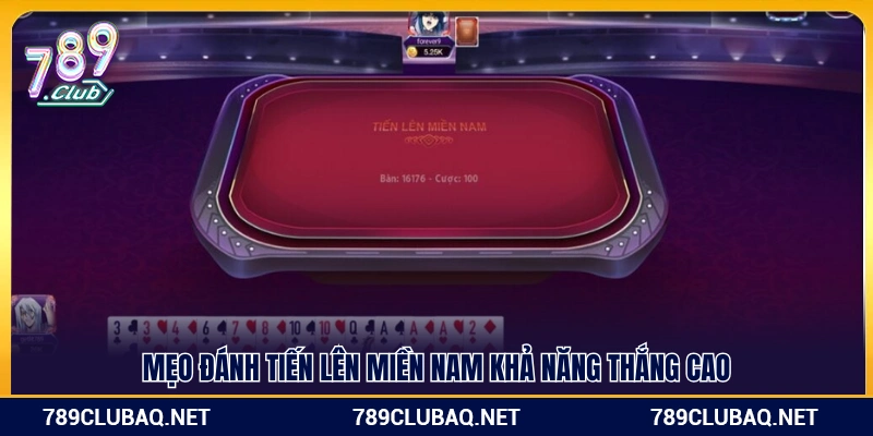 Bí quyết chơi Tiến Lên Miền Nam giúp tăng tỷ lệ thắng